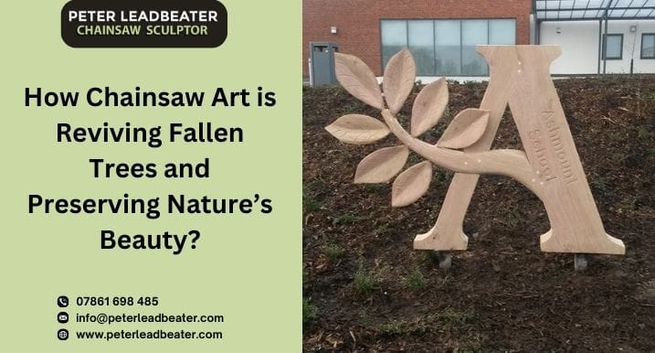 How Chainsaw Art is Reviving Fallen Trees and Preserving Nature’s Beauty?